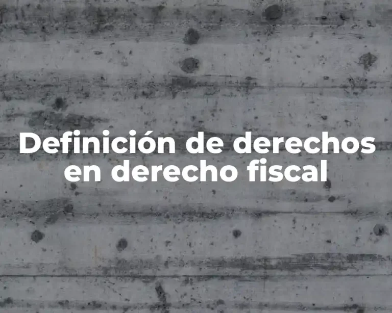 Definición de derechos en derecho fiscal
