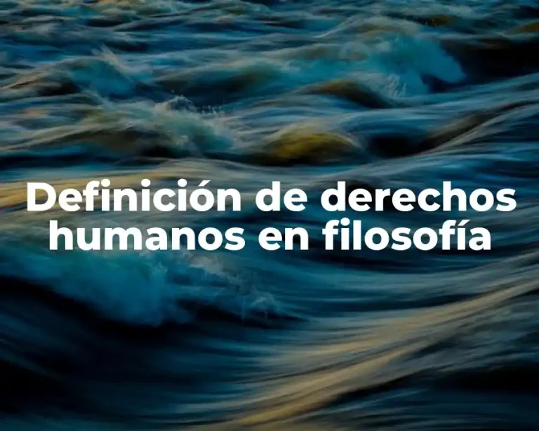Definición de derechos humanos en filosofía