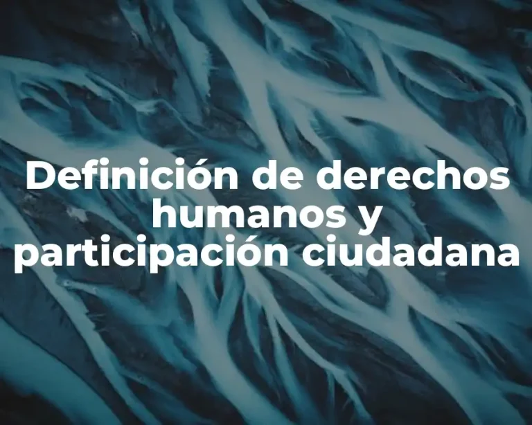 Definición de derechos humanos y participación ciudadana