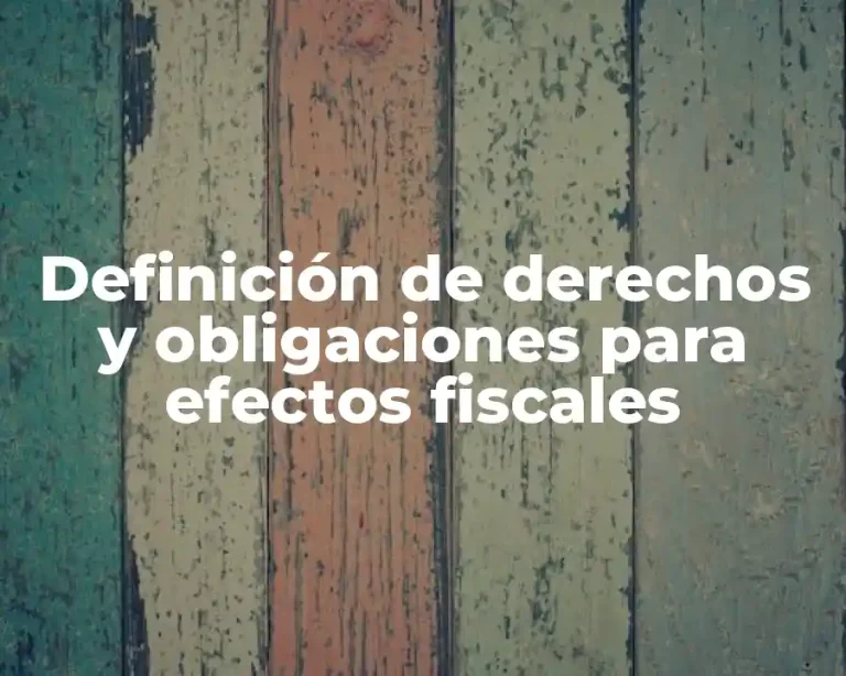 Definición de derechos y obligaciones para efectos fiscales