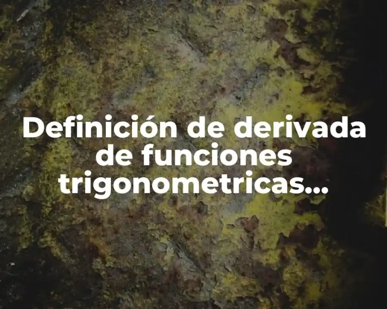 Definición de derivada de funciones trigonometricas dircetas con raiz