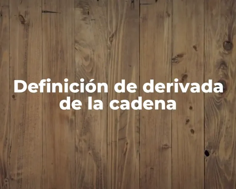 Definición de derivada de la cadena