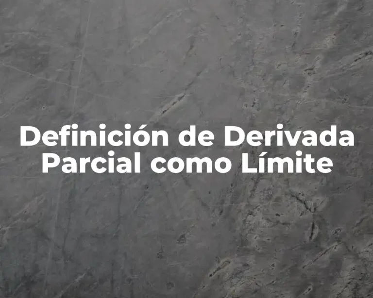 Definición de Derivada Parcial como Límite