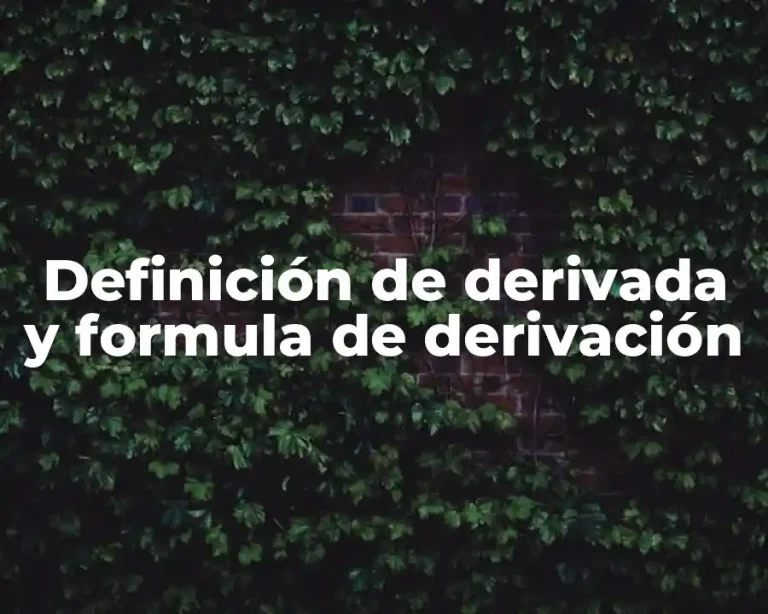 Definición de derivada y formula de derivación