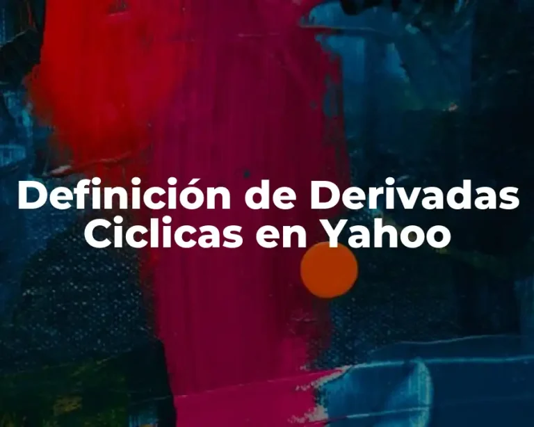 Definición de Derivadas Ciclicas en Yahoo