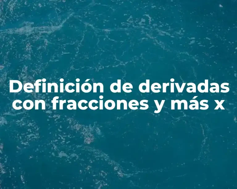 Definición de derivadas con fracciones y más x