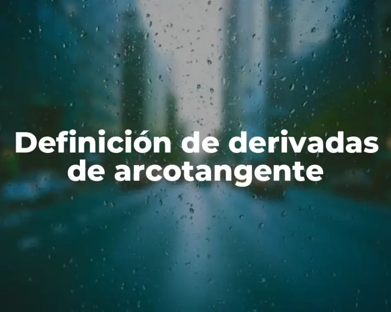 Definición de derivadas de arcotangente