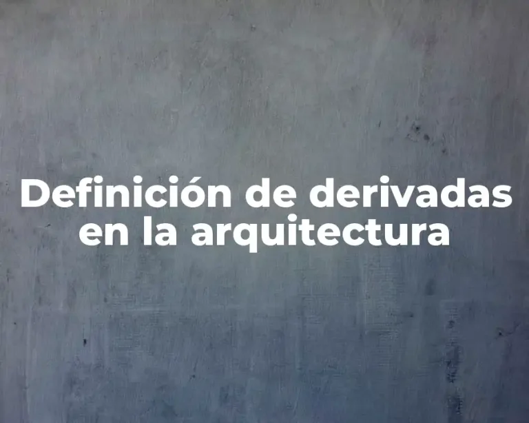 Definición de derivadas en la arquitectura