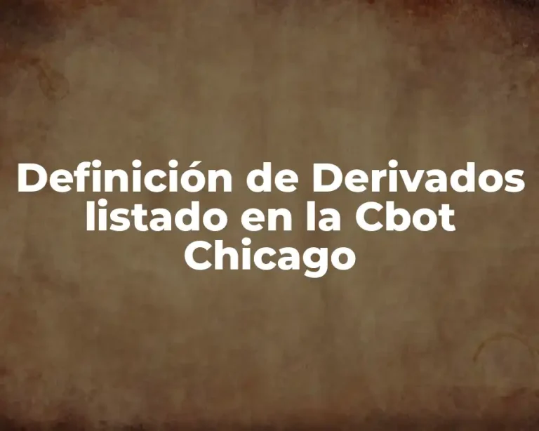 Definición de Derivados listado en la Cbot Chicago