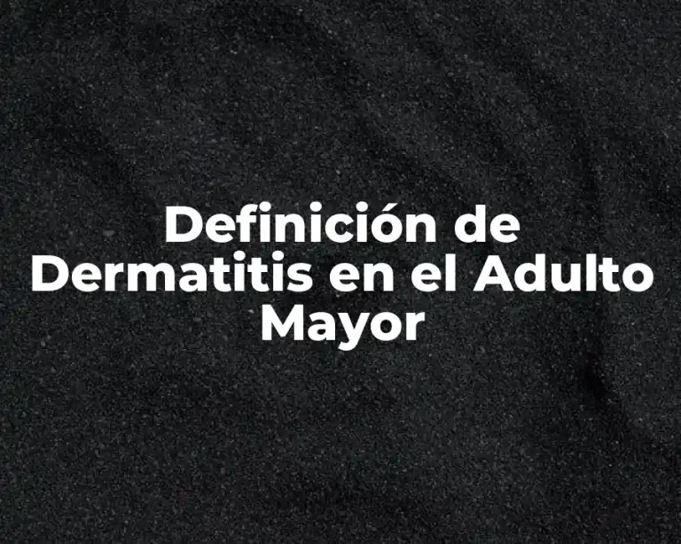 Definición de Dermatitis en el Adulto Mayor