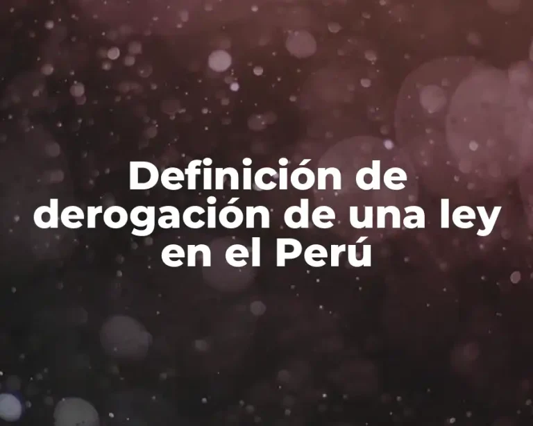 Definición de derogación de una ley en el Perú