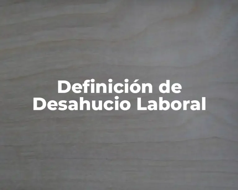 Definición de Desahucio Laboral