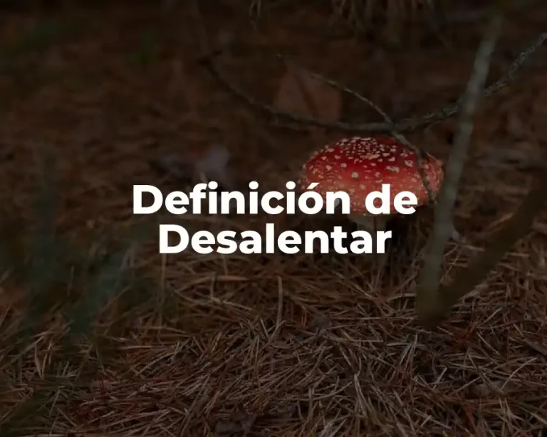 Definición de Desalentar