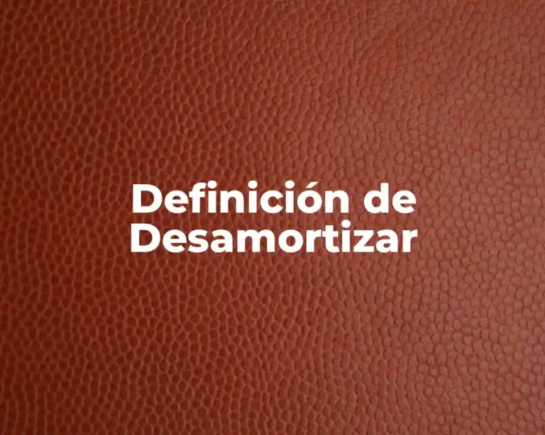 Definición de Desamortizar