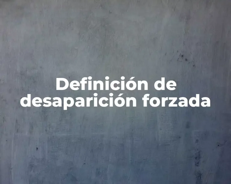 Definición de desaparición forzada