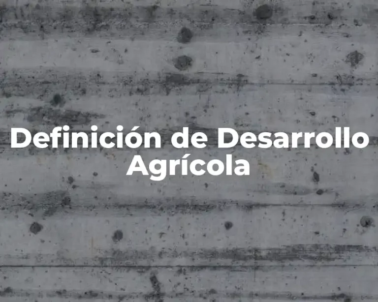 Definición de Desarrollo Agrícola