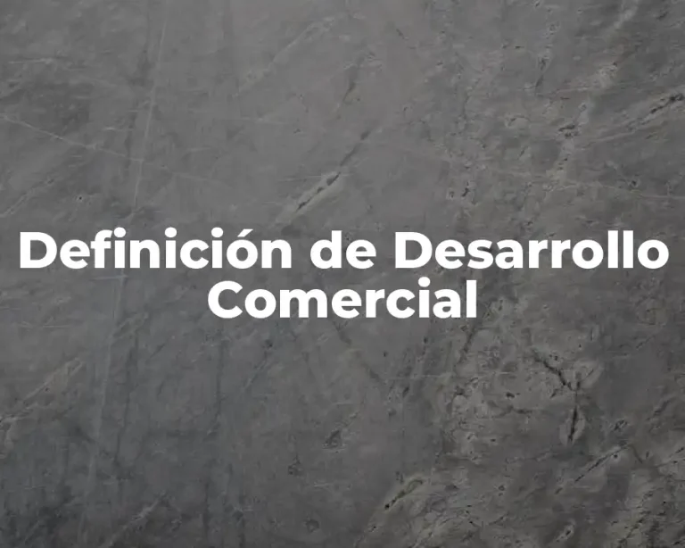 Definición de Desarrollo Comercial