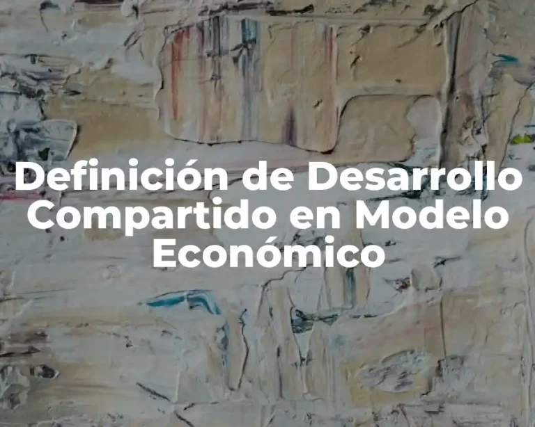 Definición de Desarrollo Compartido en Modelo Económico