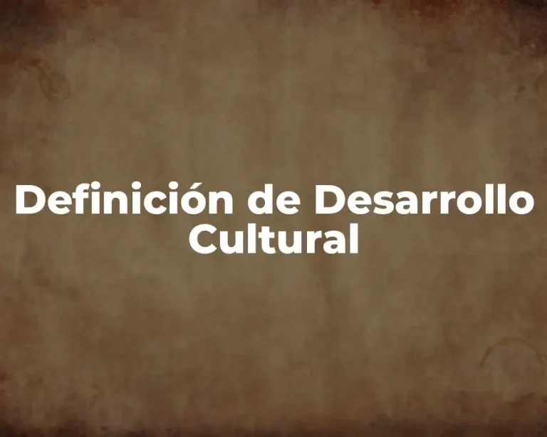Definición de Desarrollo Cultural