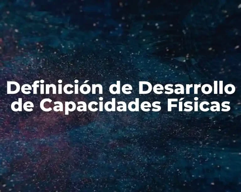 Definición de Desarrollo de Capacidades Físicas