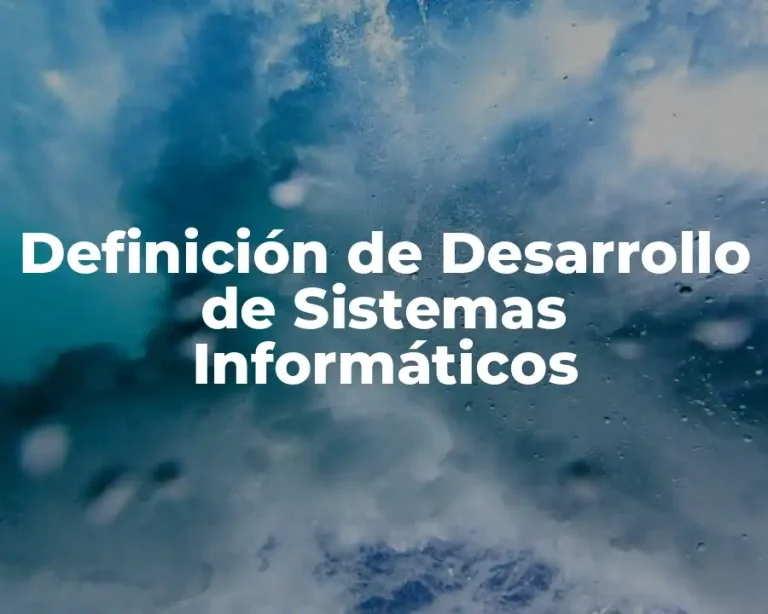 Definición de Desarrollo de Sistemas Informáticos