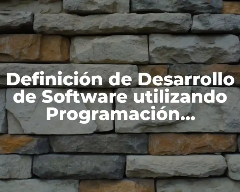 Definición de Desarrollo de Software utilizando Programación Estructurada