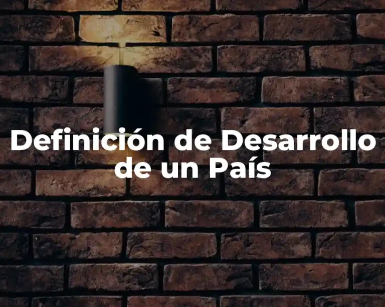 Definición de Desarrollo de un País
