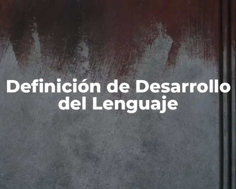 Definición de Desarrollo del Lenguaje