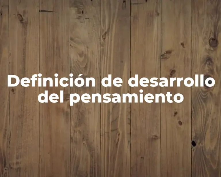 Definición de desarrollo del pensamiento