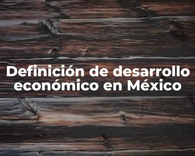Definición de desarrollo económico en México