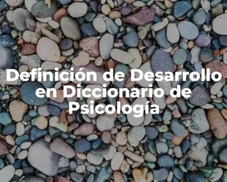 Definición de Desarrollo en Diccionario de Psicología