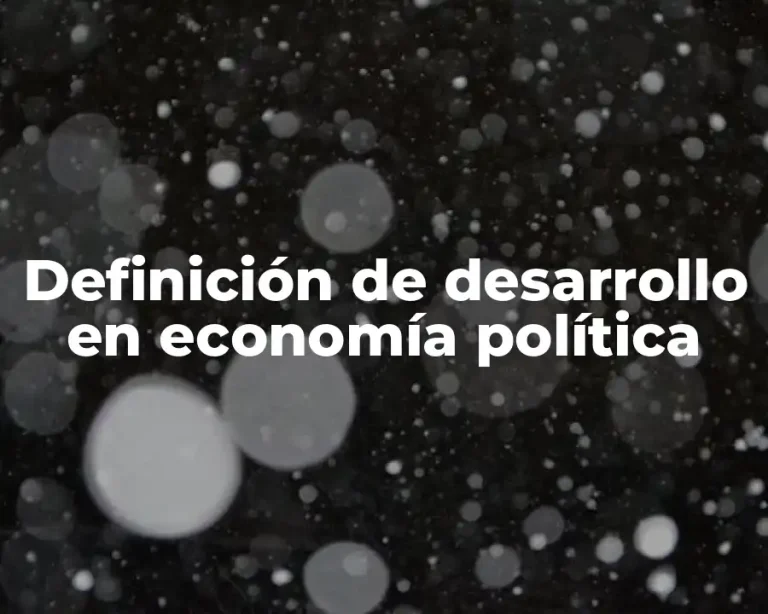 Definición de desarrollo en economía política