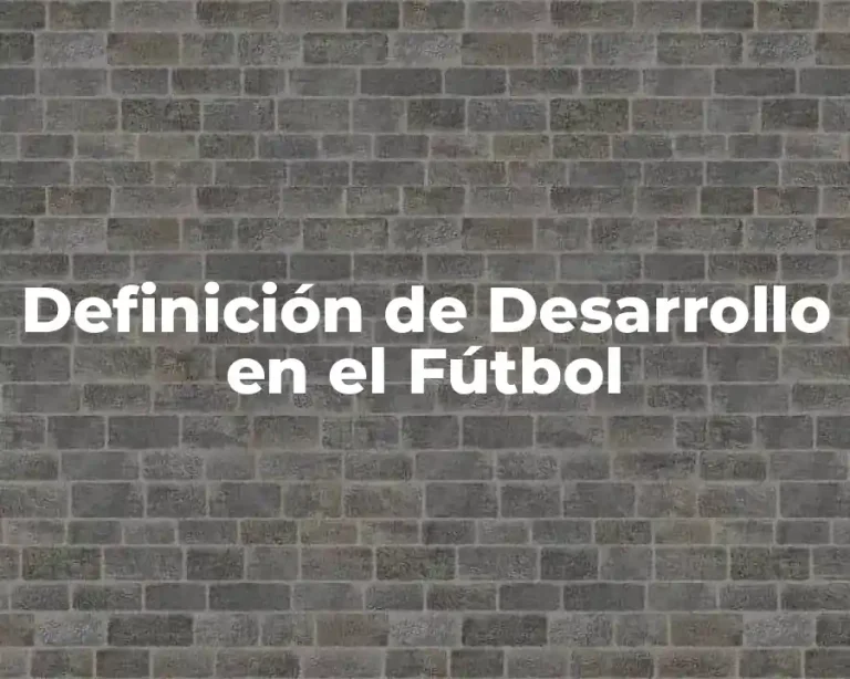 Definición de Desarrollo en el Fútbol