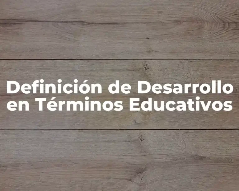 Definición de Desarrollo en Términos Educativos