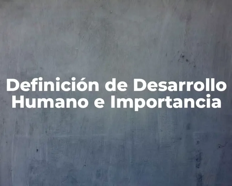 Definición de Desarrollo Humano e Importancia