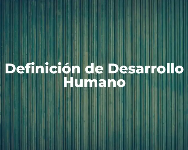 Definición de Desarrollo Humano