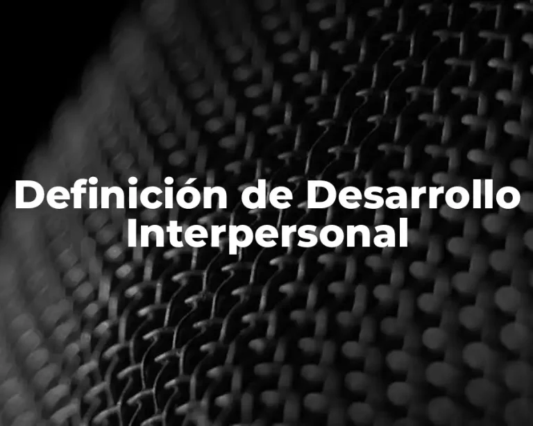 Definición de Desarrollo Interpersonal