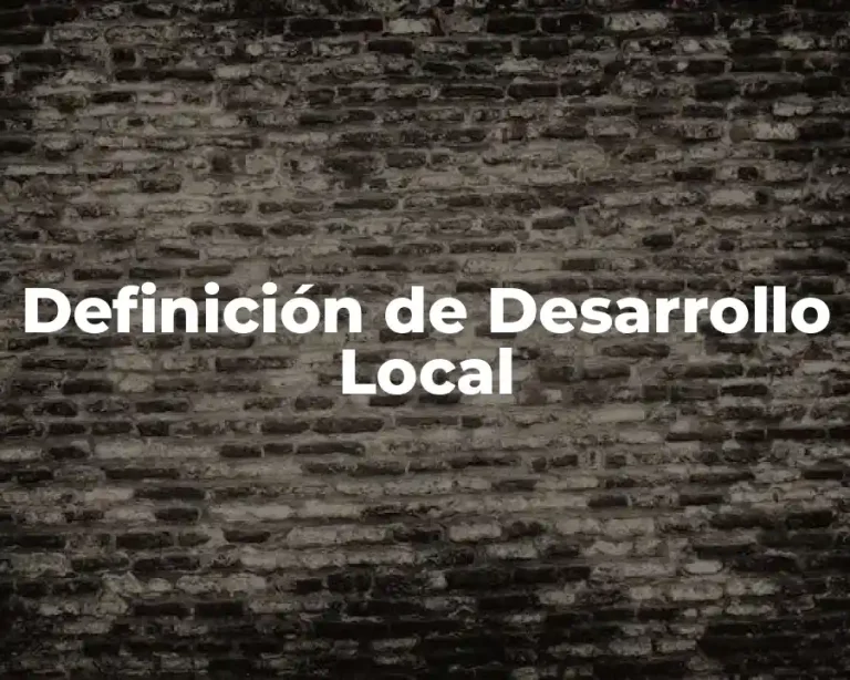 Definición de Desarrollo Local