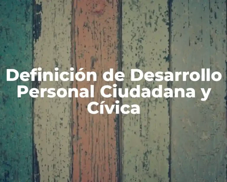 Definición de Desarrollo Personal Ciudadana y Cívica