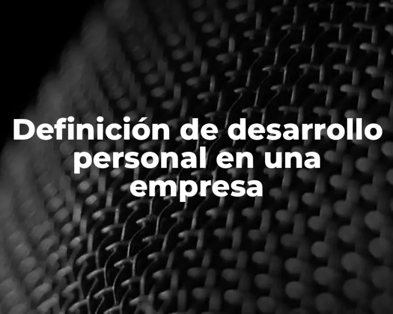 Definición de desarrollo personal en una empresa
