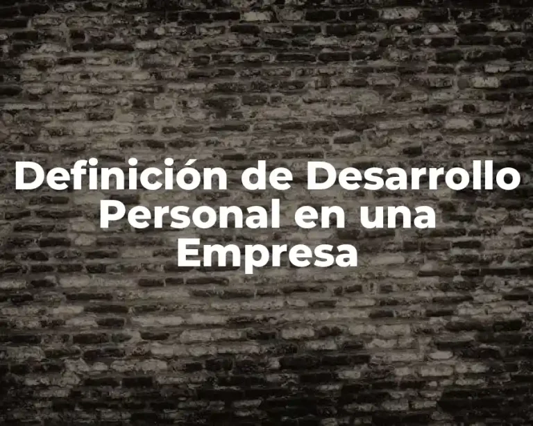 Definición de Desarrollo Personal en una Empresa