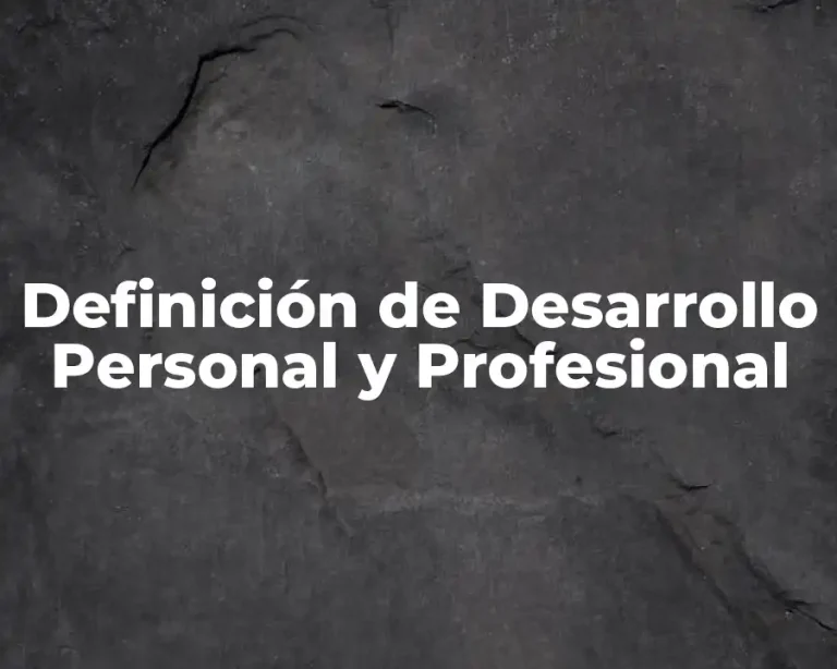 Definición de Desarrollo Personal y Profesional