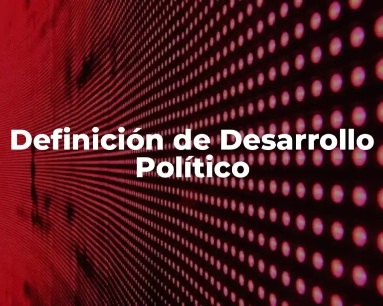 Definición de Desarrollo Político