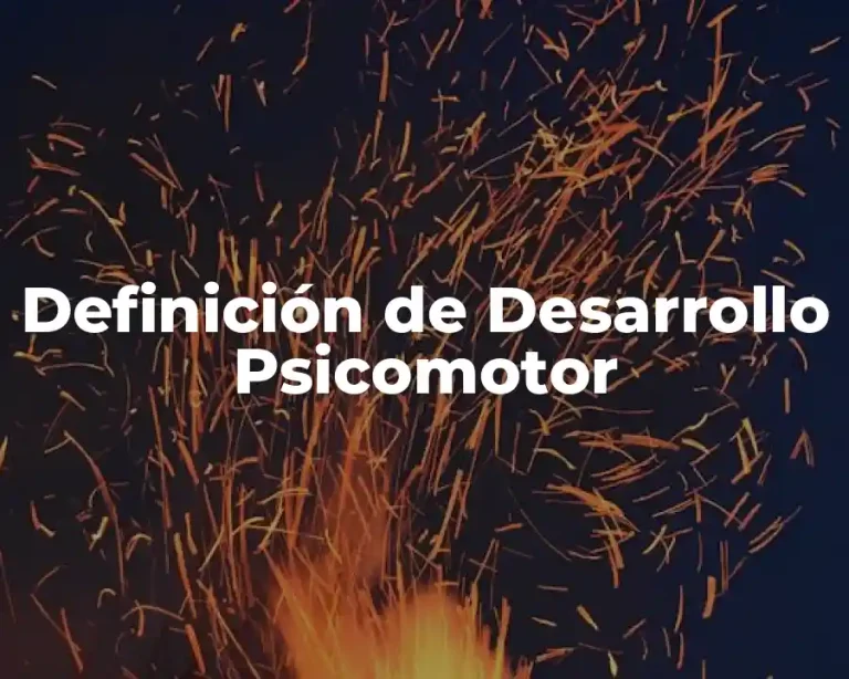 Definición de Desarrollo Psicomotor