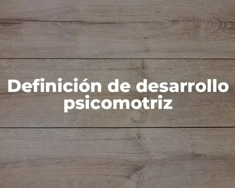 Definición de desarrollo psicomotriz