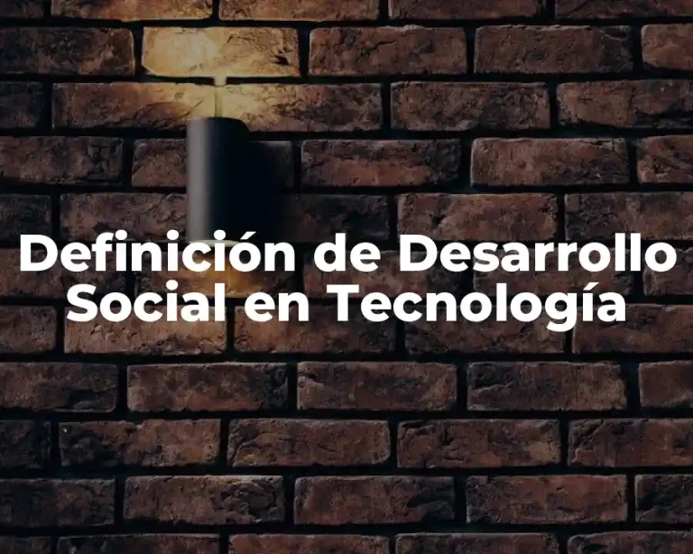 Definición de Desarrollo Social en Tecnología