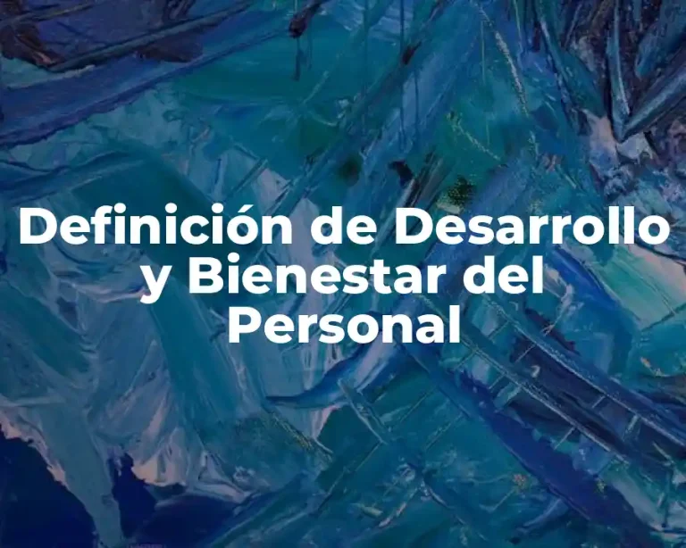 Definición de Desarrollo y Bienestar del Personal