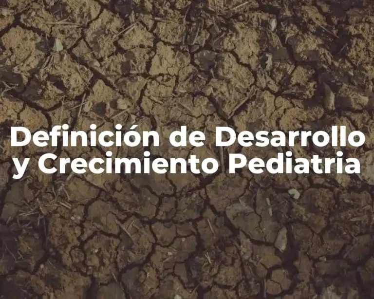 Definición de Desarrollo y Crecimiento Pediatria