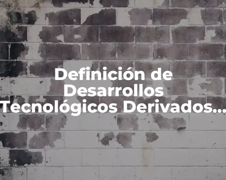 Definición de Desarrollos Tecnológicos Derivados de la Química