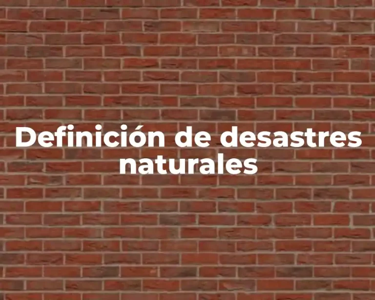 Definición de desastres naturales